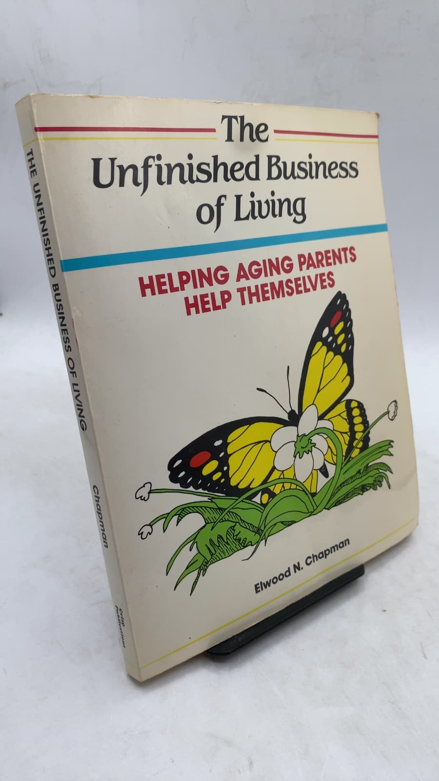 The Unfinished Business of Living: Helping Aging Parents Help Themselves by Elwood N. Chapman - front cover