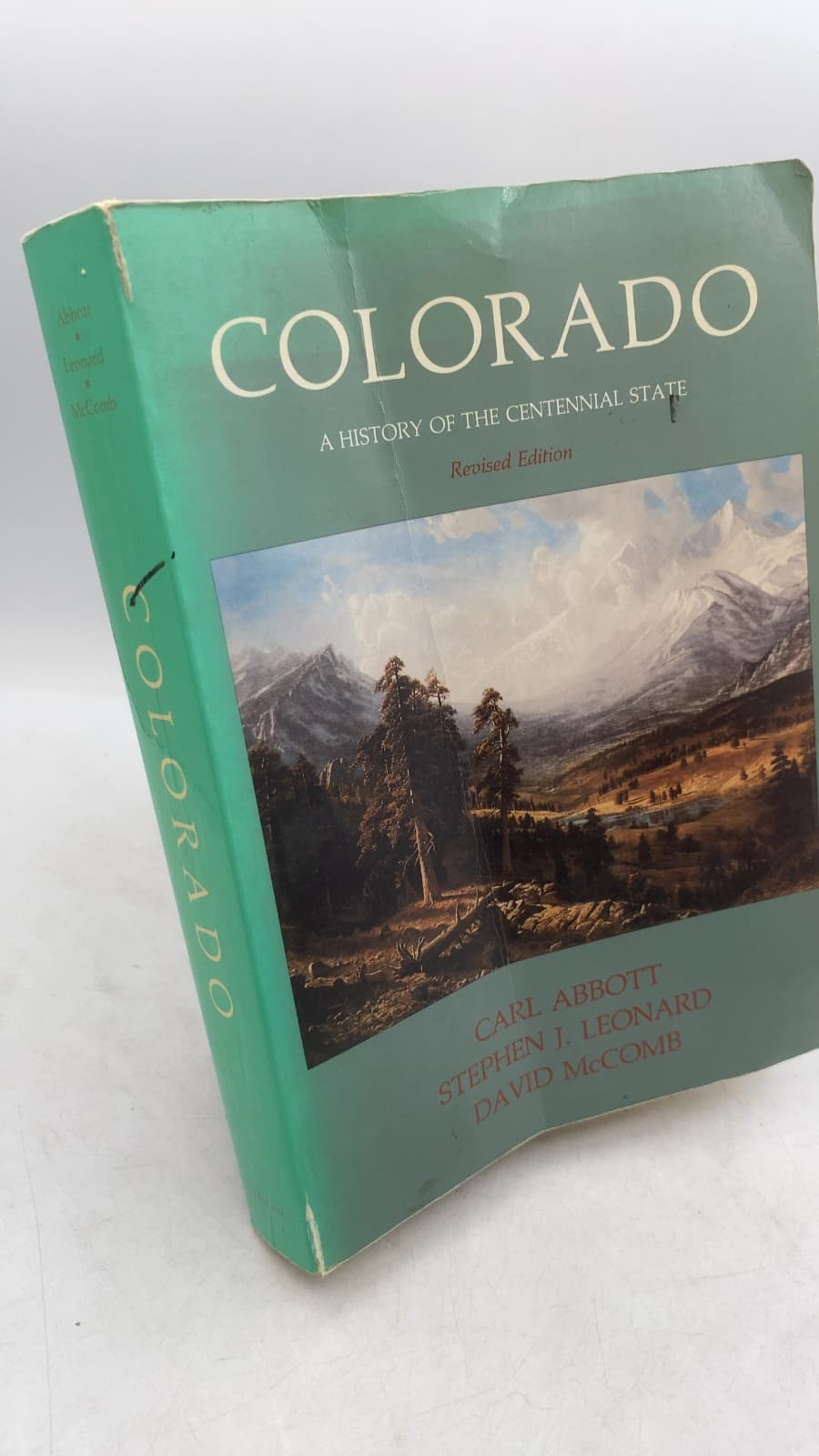 Colorado: A History OF THE Centennial State by Carl Abbott, Stephen J. Leonard, David McComb - front cover