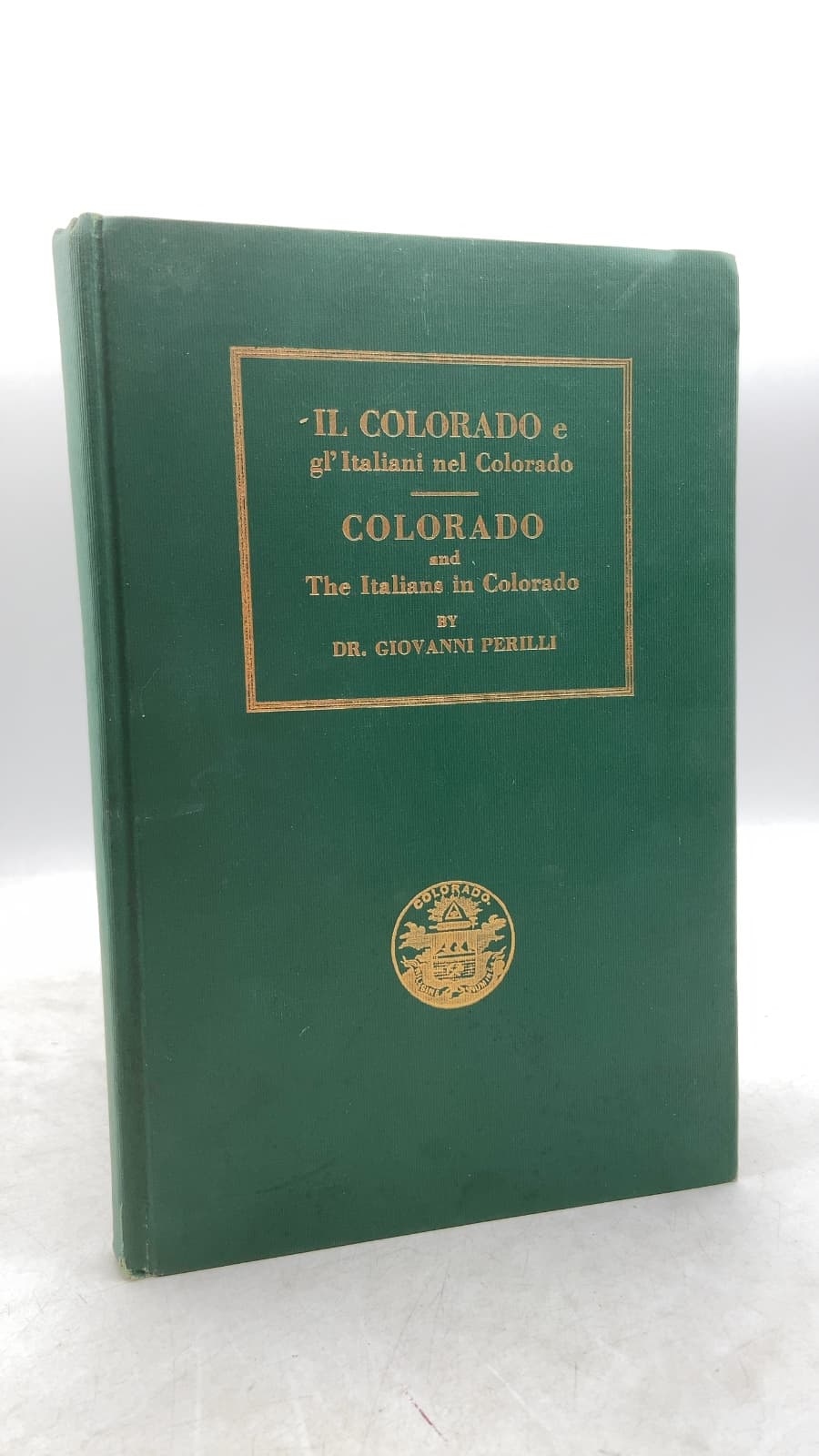 Il Colorado e gl'Italiani nel Colorado / Colorado and The Italians in Colorado by Dr. Giovanni Perilli - front cover