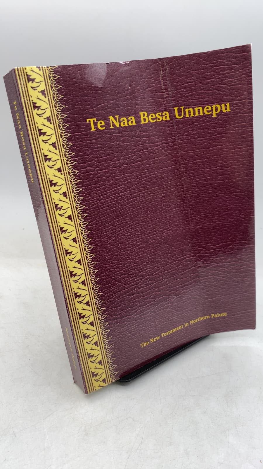 Te Naa Besa Unnepu: The New Testament in the Paiute Language by Translated by Northern Paiute Christians at Fort McDermitt, Nevada - front cover