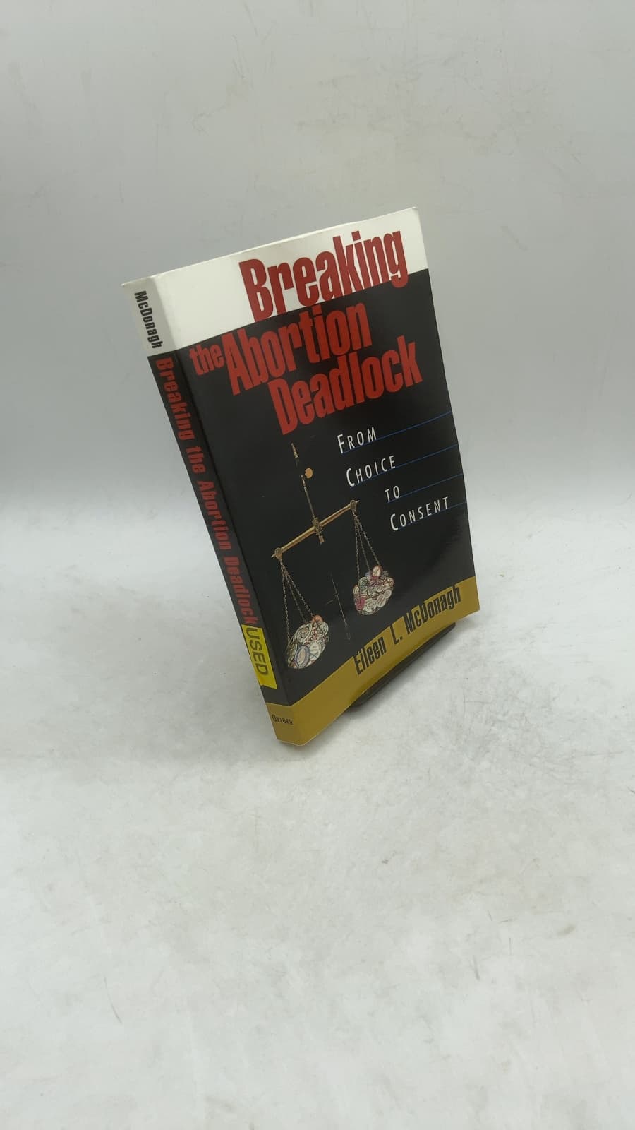 Breaking the Abortion Deadlock: From Choice to Consent by Eileen L. McDonagh - front cover
