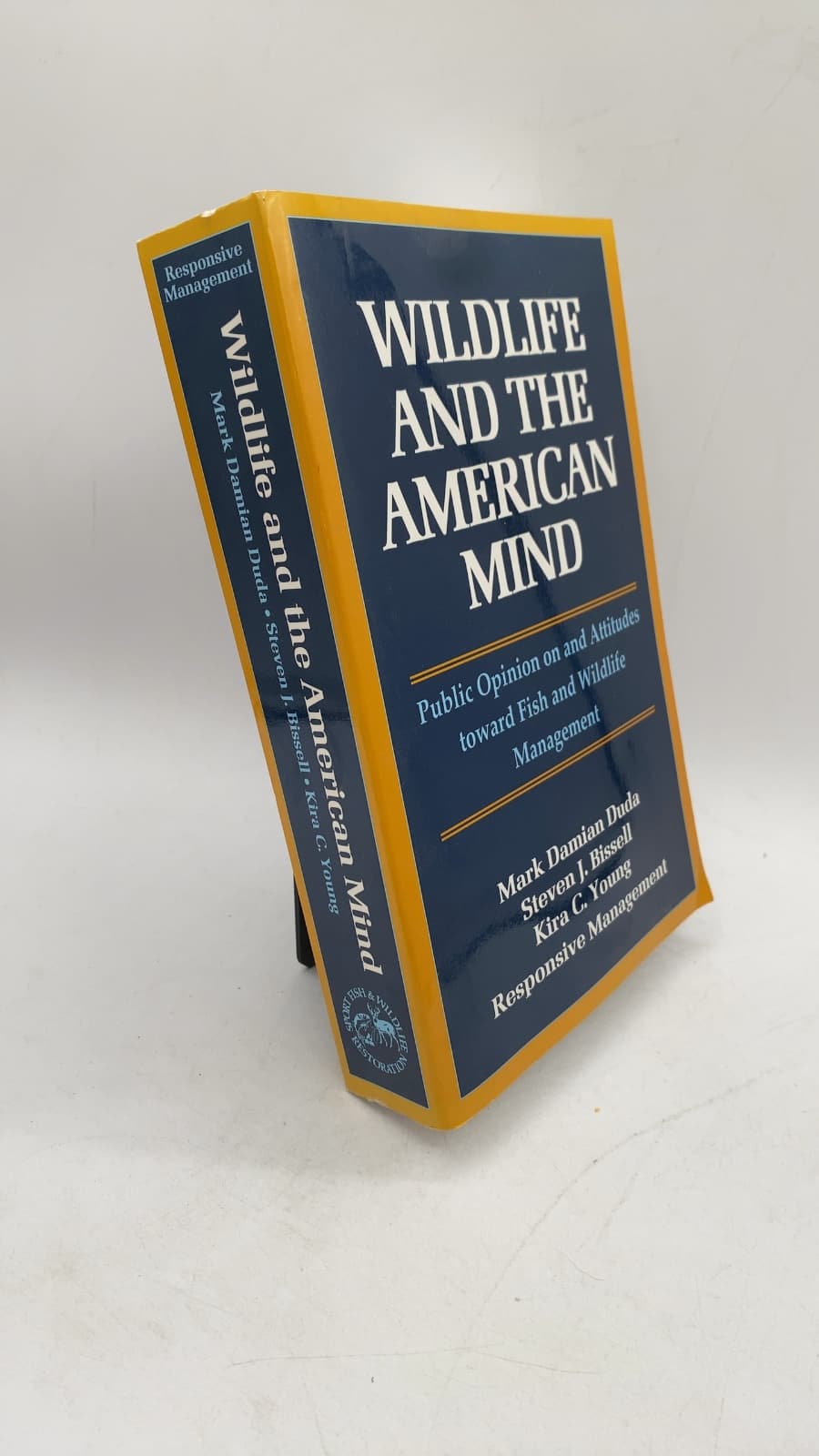 Wildlife and the American Mind: Public Opinion on and Attitudes toward Fish and Wildlife Management by Mark Damian Duda, Steven J. Bissell, Kira C. Young - front cover