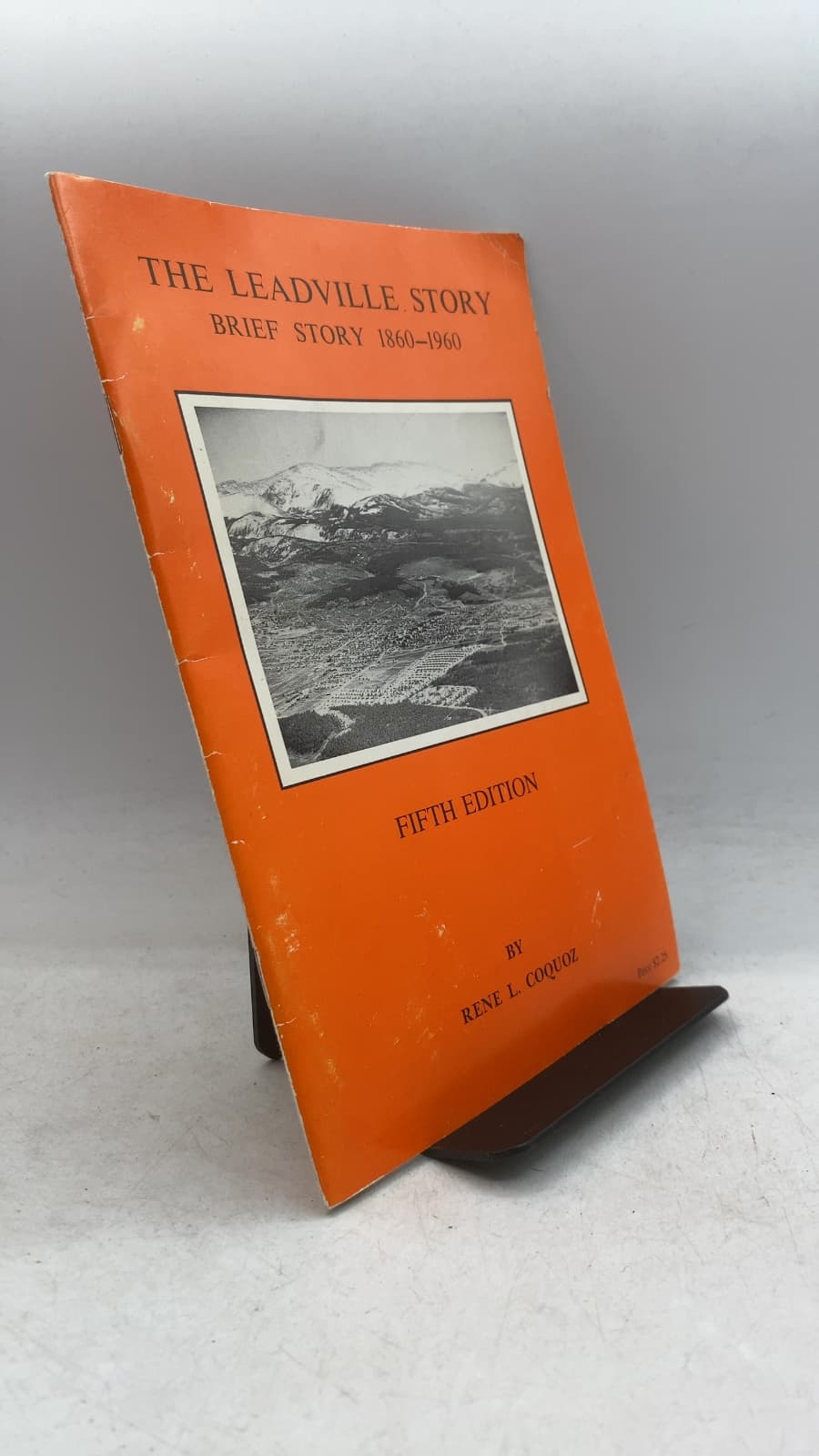 THE Leadville Story Brief Story 1860-1960 by Rene L. Coquoz - front cover