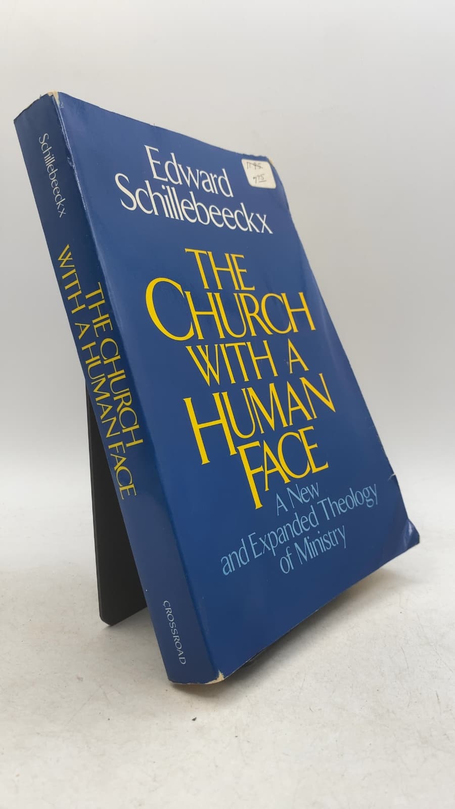 The Church with a Human Face: A New and Expanded Theology of Ministry by Edward Schillebeeckx - front cover