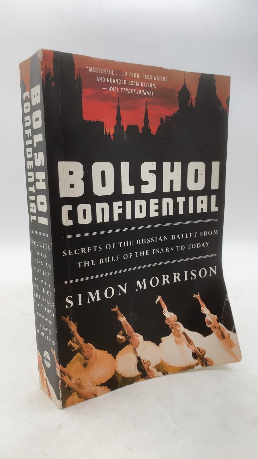 Bolshoi Confidential: Secrets of the Russian Ballet from the Rule of the Tsars to Today by Simon Morrison - front cover