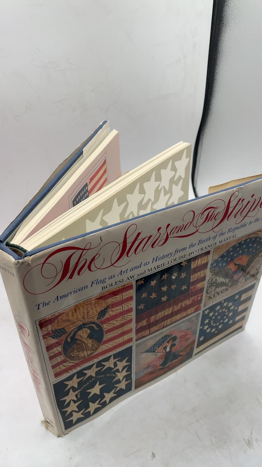 The Stars and The Stripes: The American Flag as Art and as History from the Birth of the Republic to the Present by Boleslaw and Marie-Louise D'Otrange Mastai - front cover
