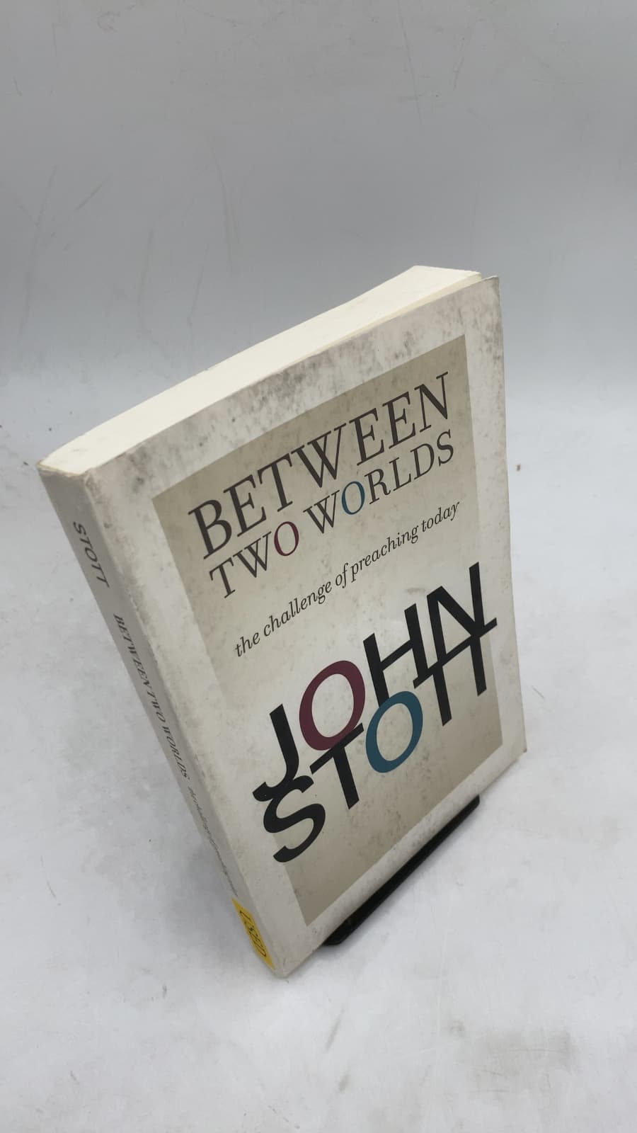 Between Two Worlds: The Challenge of Preaching Today by John Stott - front cover