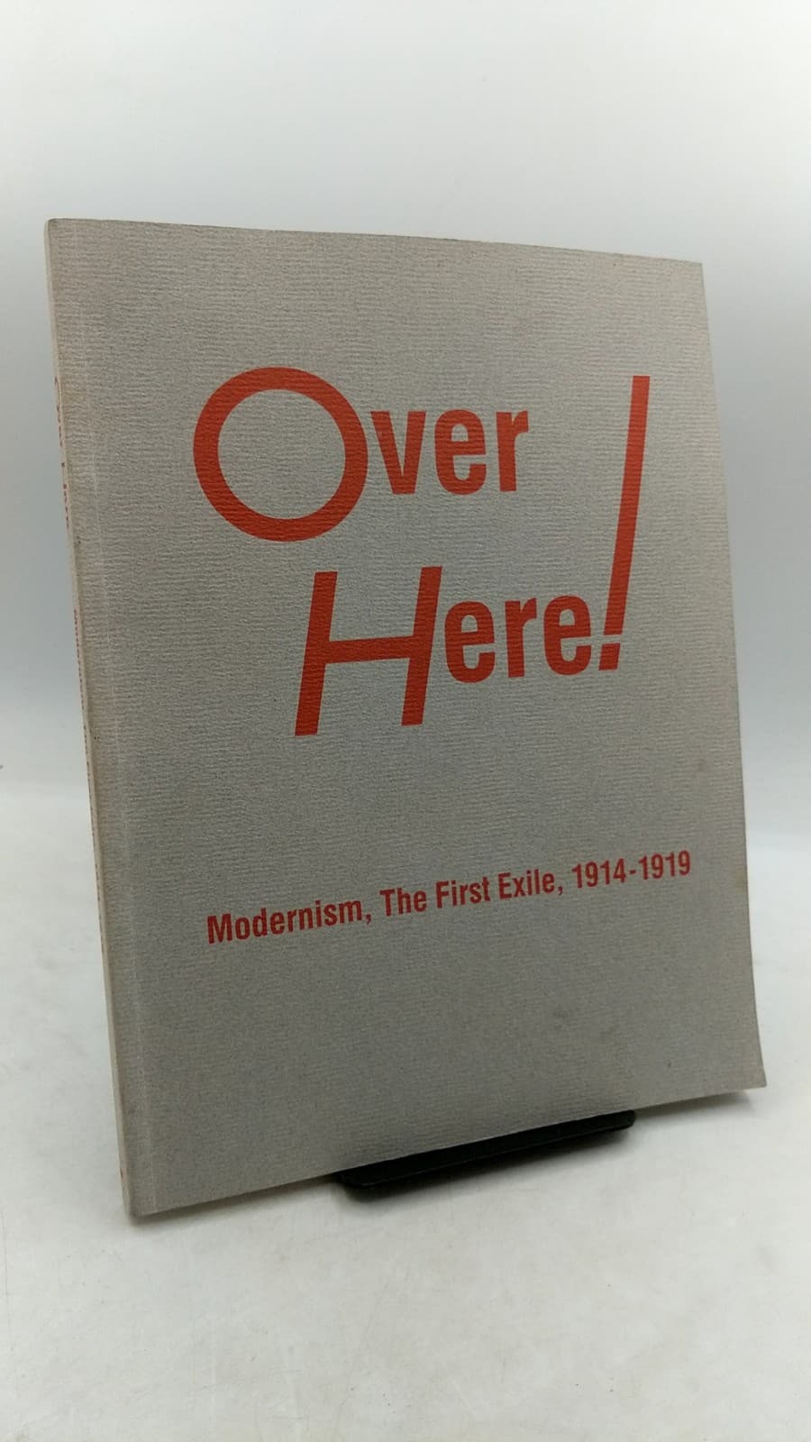 Over Here: Modernism, The First Exile 1914 - 1919 by Kermit S. Champa - front cover