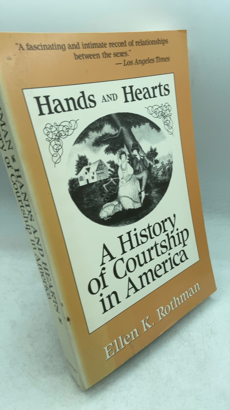 Hands and Hearts: A History of Courtship in America by Ellen K. Rothman - front cover