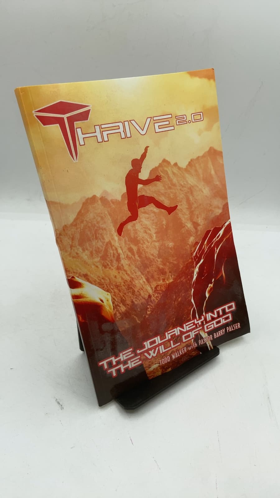 Thrive 2.0: The Journey into the Will of God by Todd Walker with Pastor Barry Palser - front cover