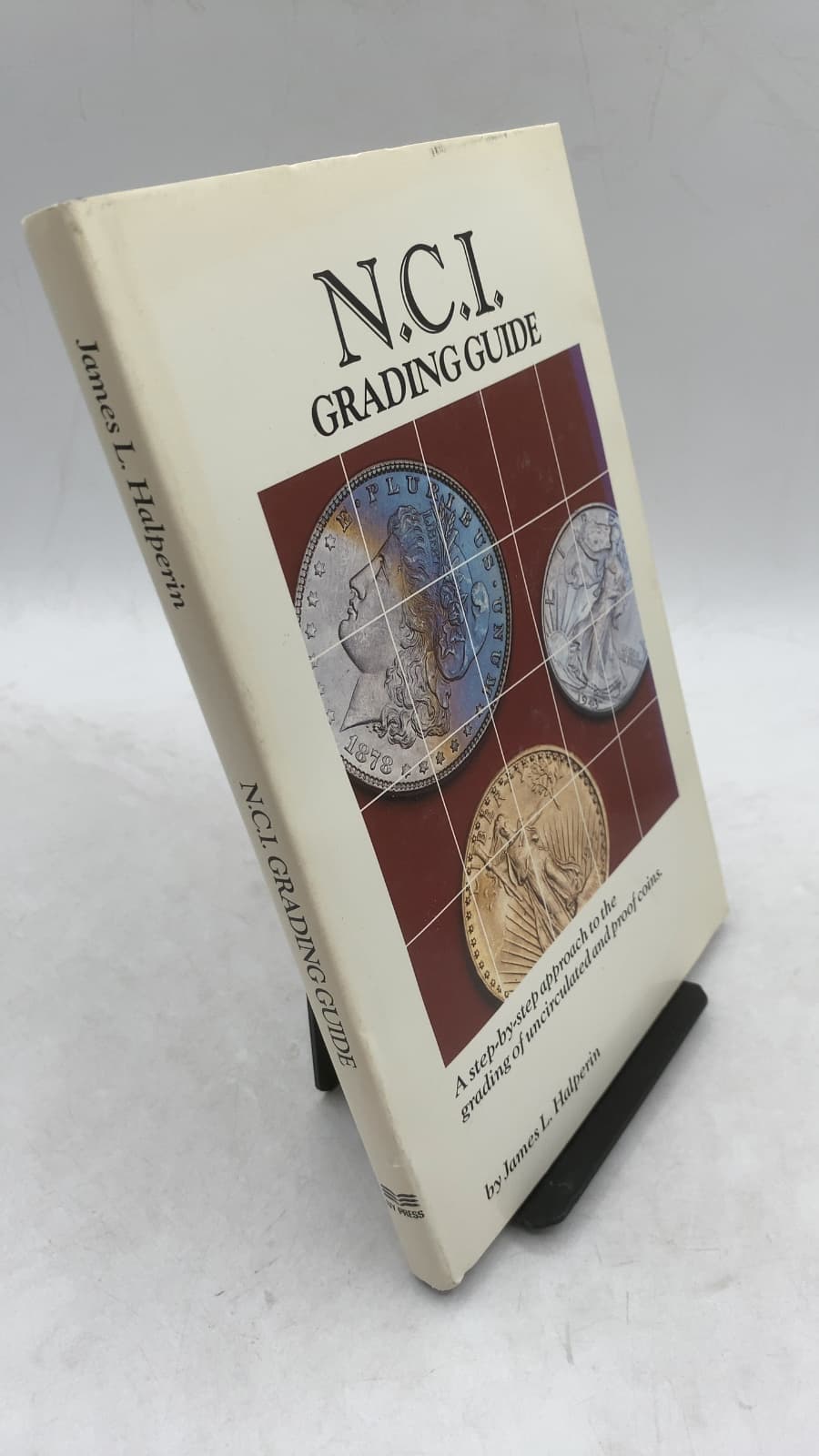 N.C.I. Grading Guide: A step-by-step approach to the grading of uncirculated and proof coins. by James L. Halperin - front cover
