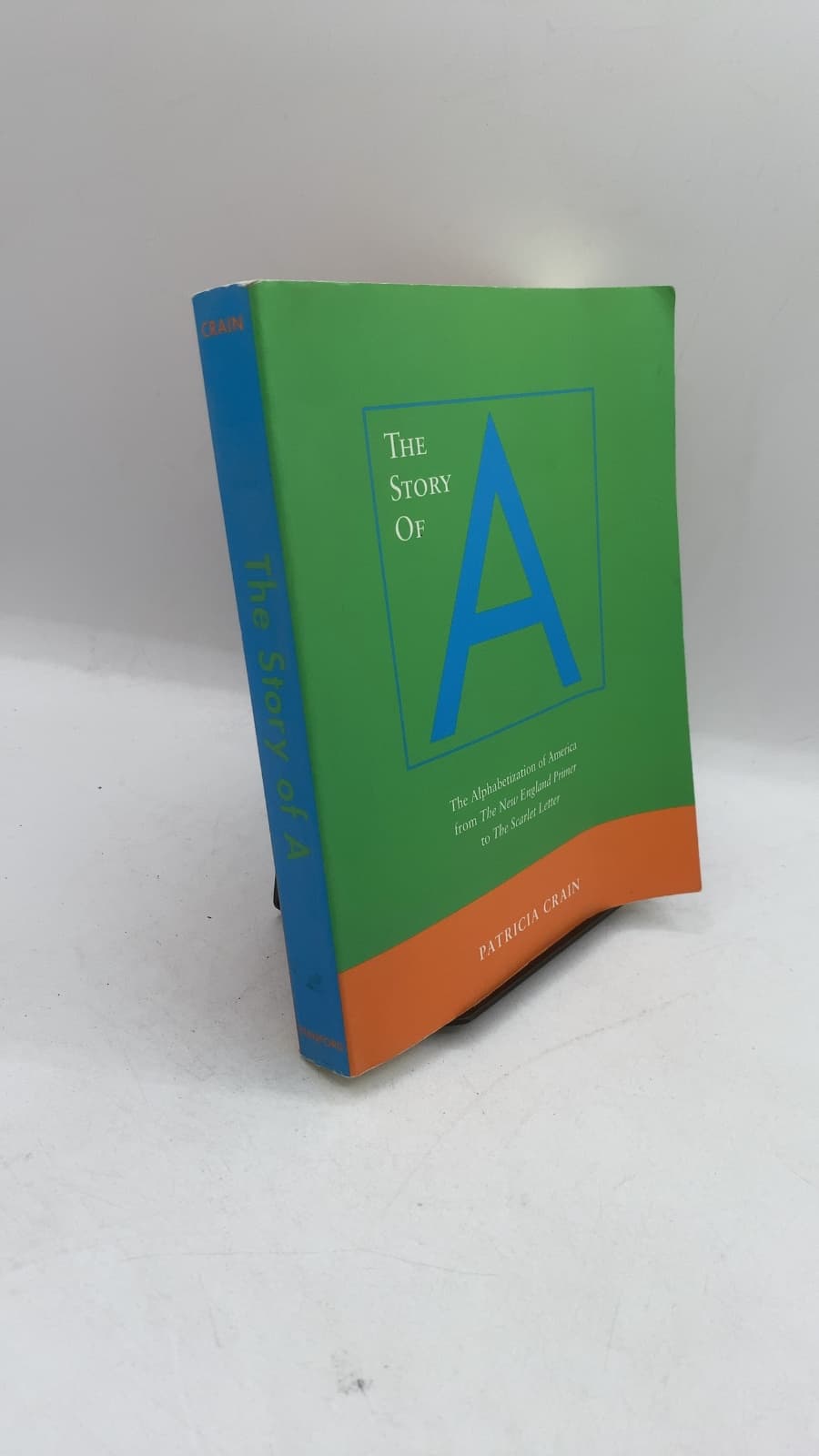 The Story of A: The Alphabetization of America from The New England Primer to The Scarlet Letter