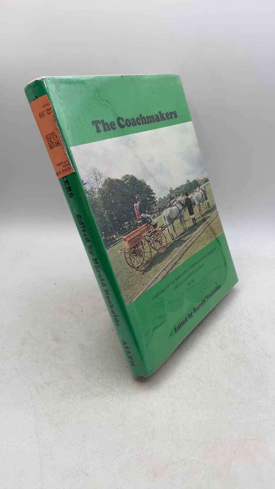 The Coachmakers: A History of the Worshipful Company of Coachmakers and Coach Harness Makers 1677-1977 by Edited by Harold Nockolds - front cover