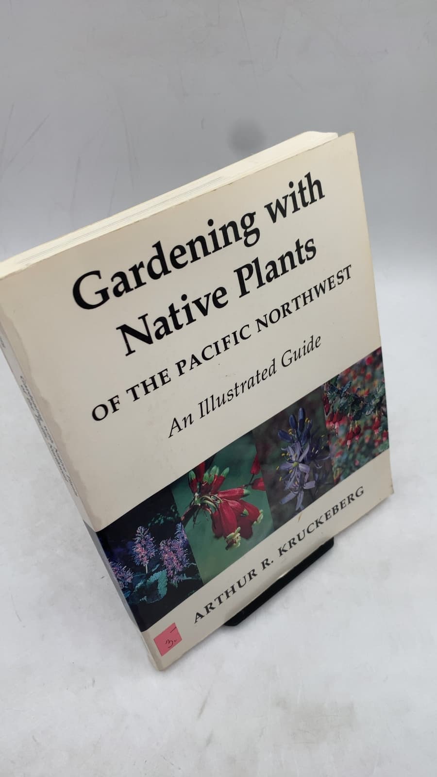 Gardening with Native Plants of the Pacific Northwest: An Illustrated Guide by Arthur R. Kruckeberg - front cover