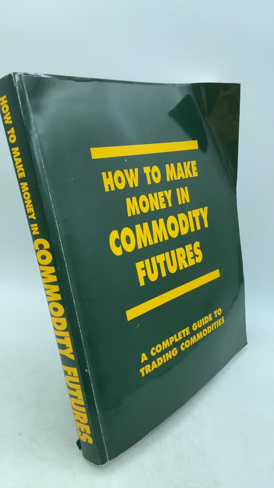 How to Make Money in Commodity Futures: A Complete Guide to Trading Commodities - front cover