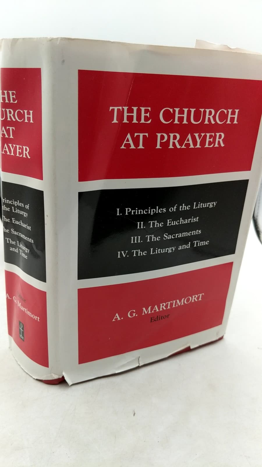 The Church at Prayer: An Introduction to the Liturgy, Volume I: Principles of the Liturgy by Edited by Aimé Georges Martimort, with Irénée Henri Dalmais, Pierre Marie Gy, Pierre Jounel - front cover