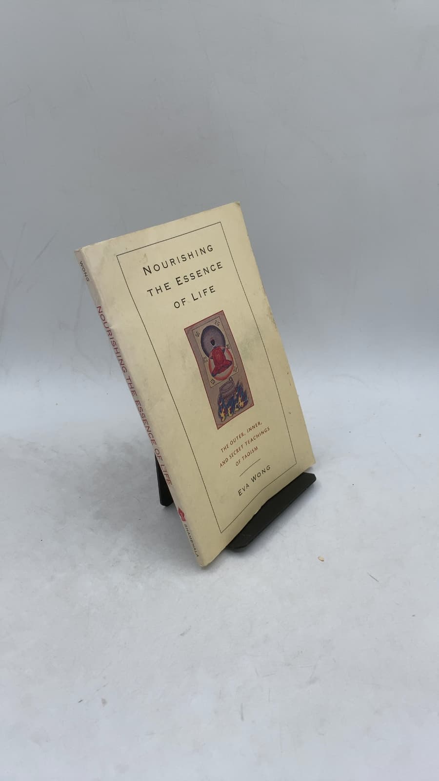 Nourishing the Essence of Life: The Outer, Inner, and Secret Teachings of Taoism by Eva Wong - front cover