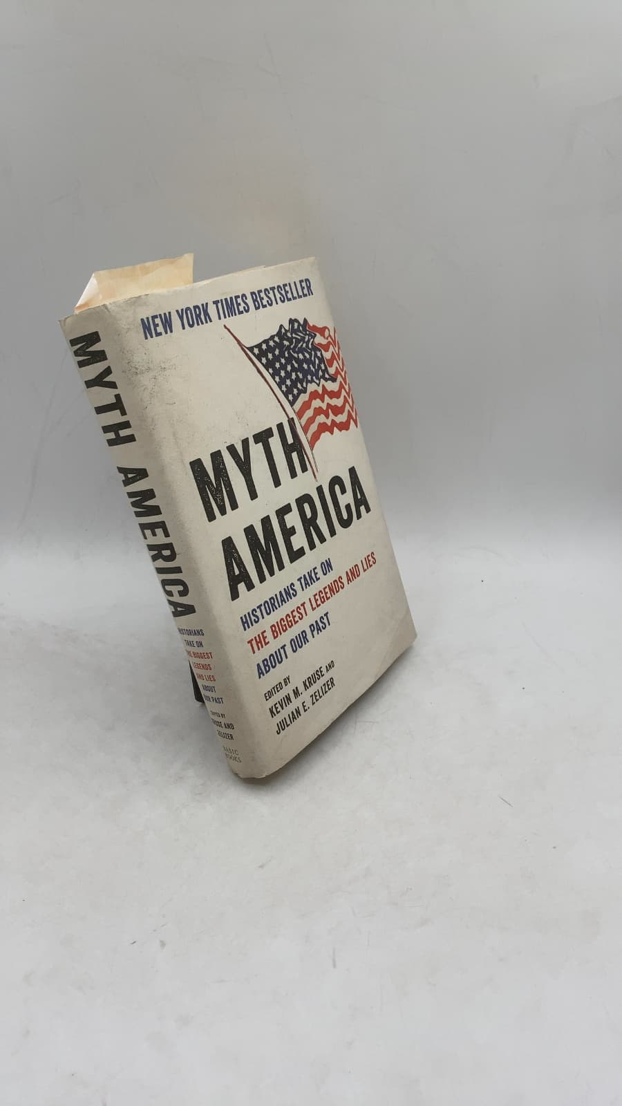 Myth America: Historians Take on the Biggest Legends and Lies About Our Past by Kevin M. Kruse and Julian E. Zelizer (Editors) - front cover