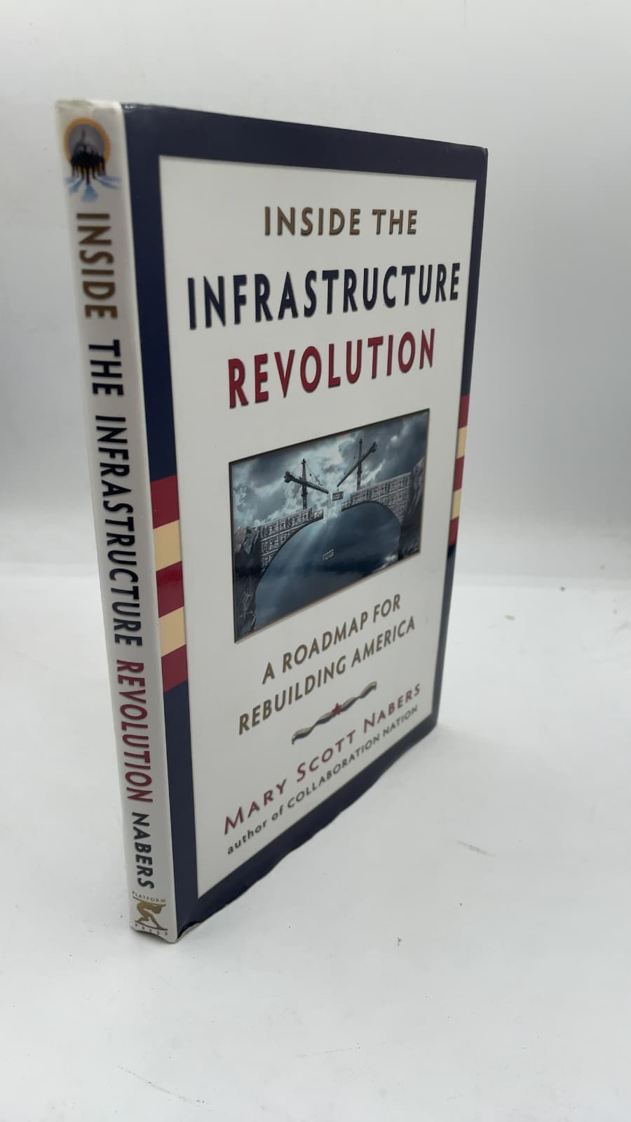Inside the Infrastructure Revolution: A Roadmap for Rebuilding America by Mary Scott Nabers - front cover
