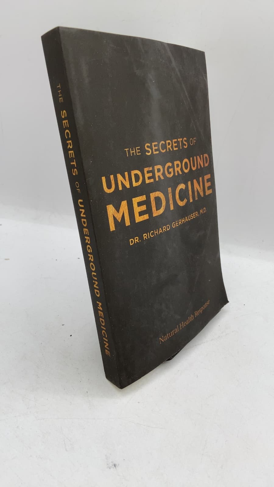 THE Secrets OF Underground Medicine by Dr. Richard Gerhauser, M.d. - front cover