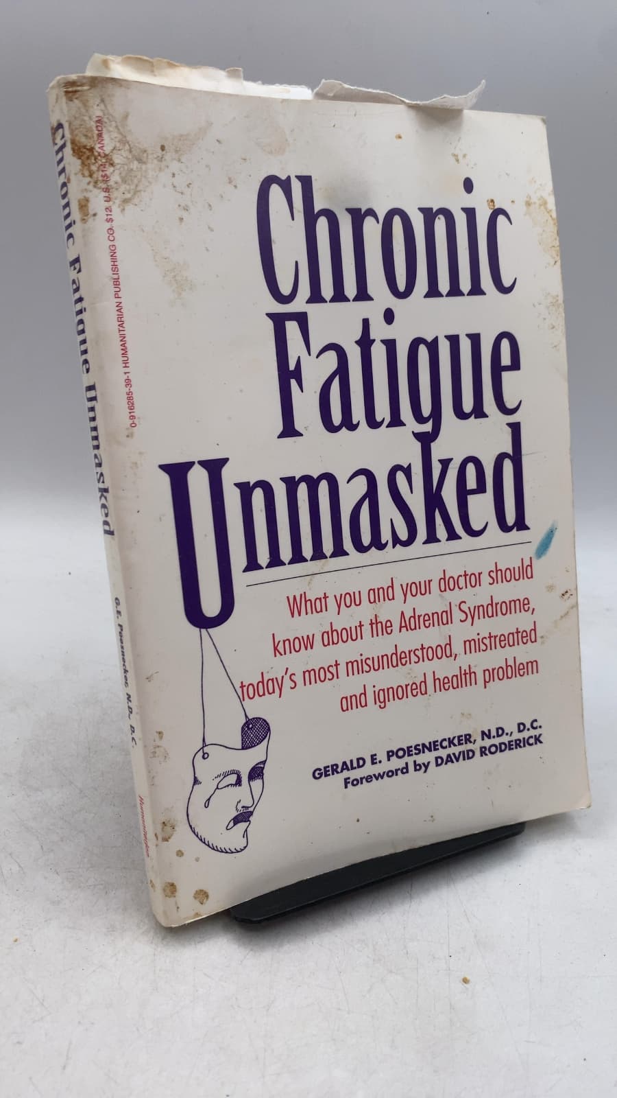 Chronic Fatigue Unmasked: What you and your doctor should know about the Adrenal Syndrome, today's most misunderstood, mistreated and ignored health problem