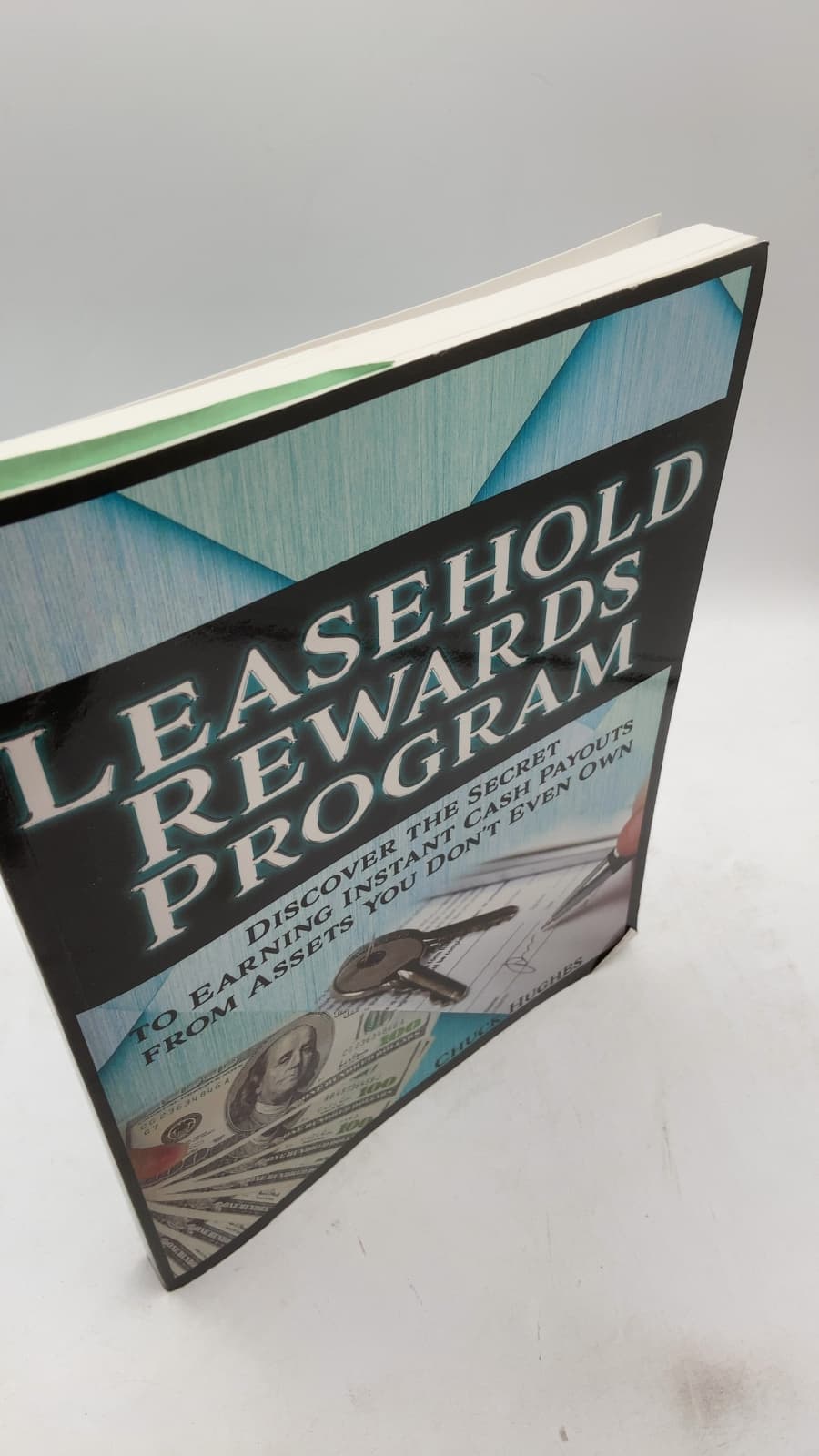 Leasehold Rewards Program: Discover the Secret to Earning Instant Cash Payouts from Assets You Don't Even Own by Chuck Hughes - front cover