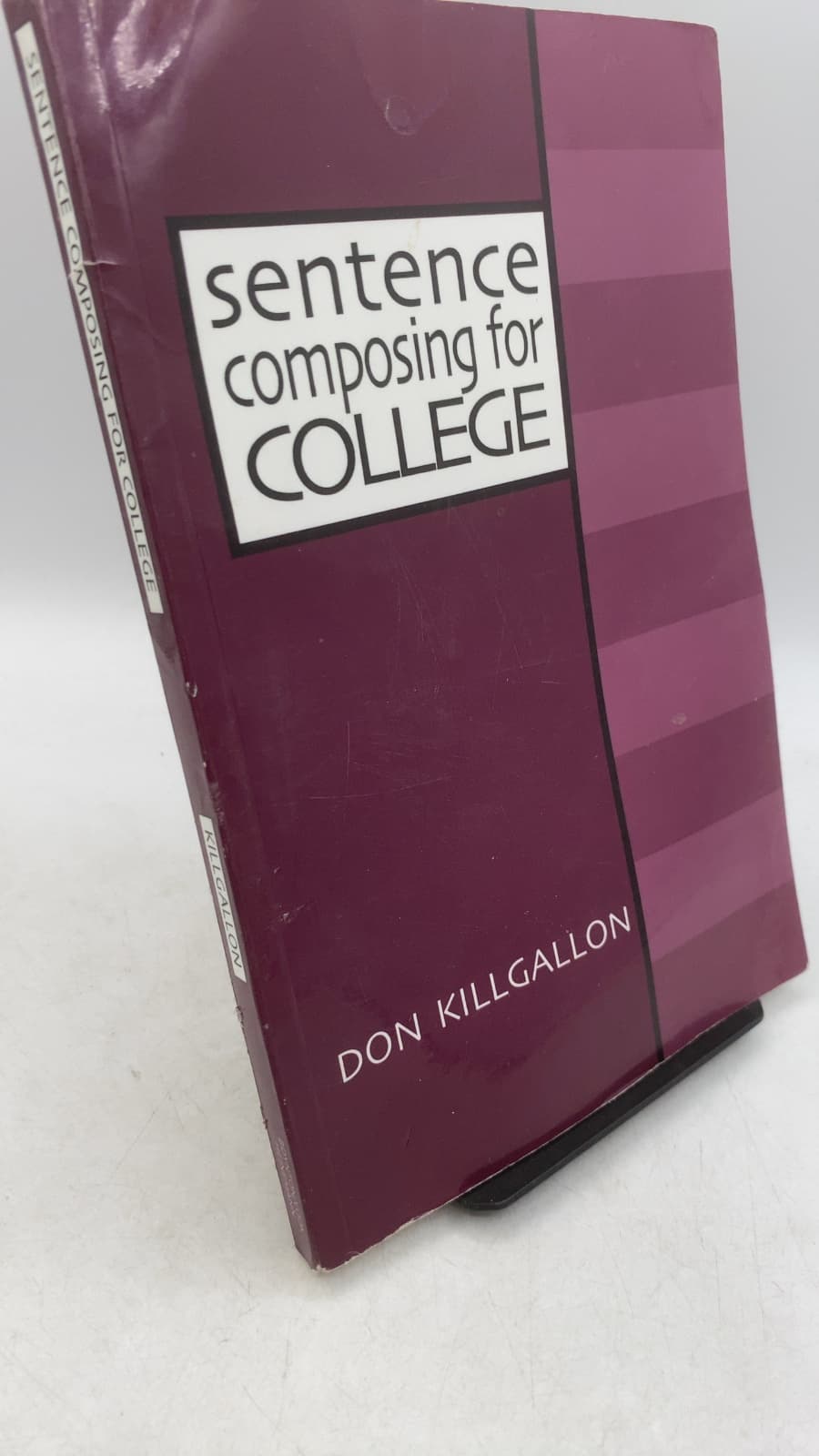 Sentence Composing for College: A Worktext on Sentence Variety and Maturity