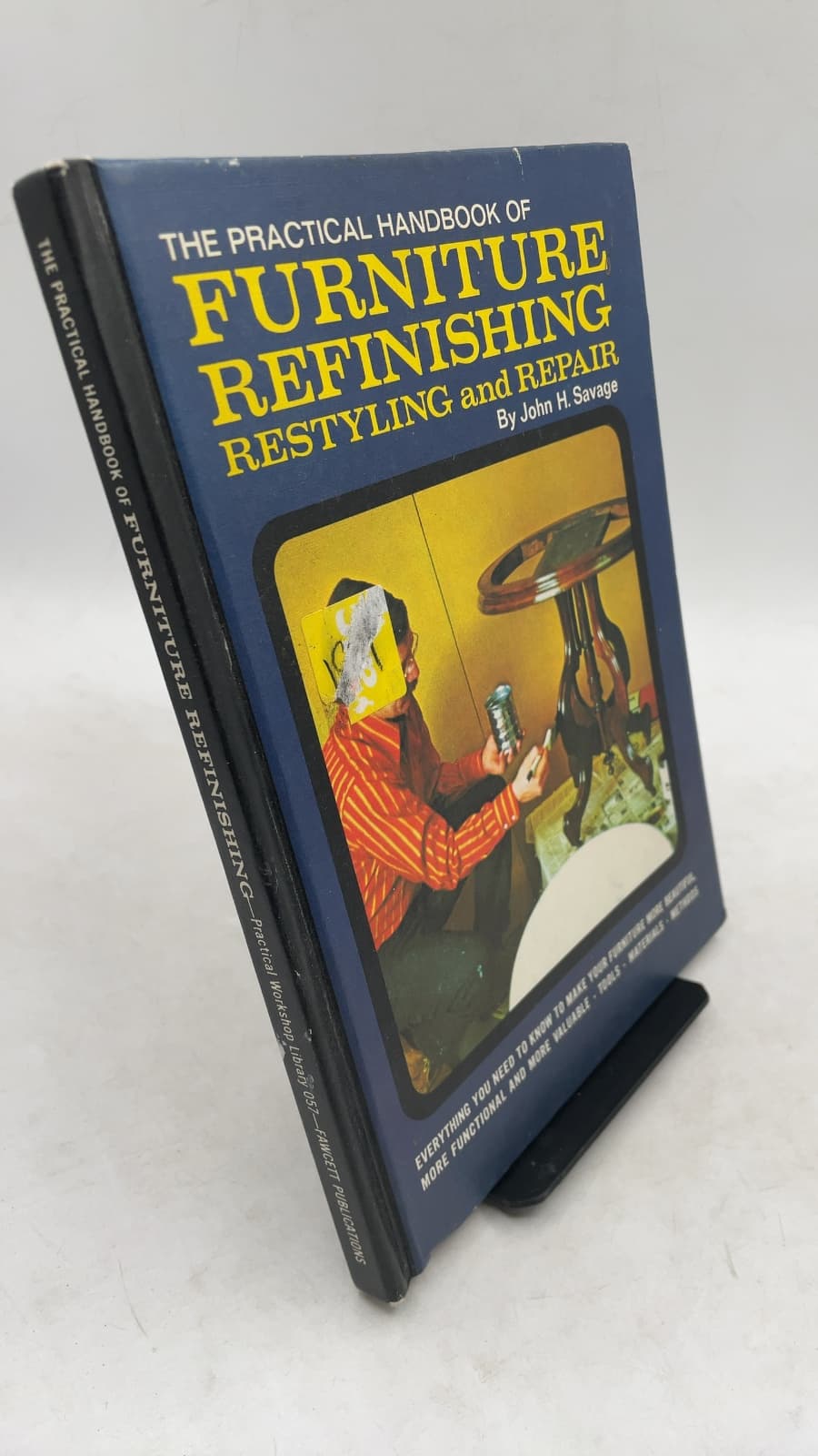 The Practical Handbook of Furniture Refinishing Restyling and Repair by John H. Savage - front cover