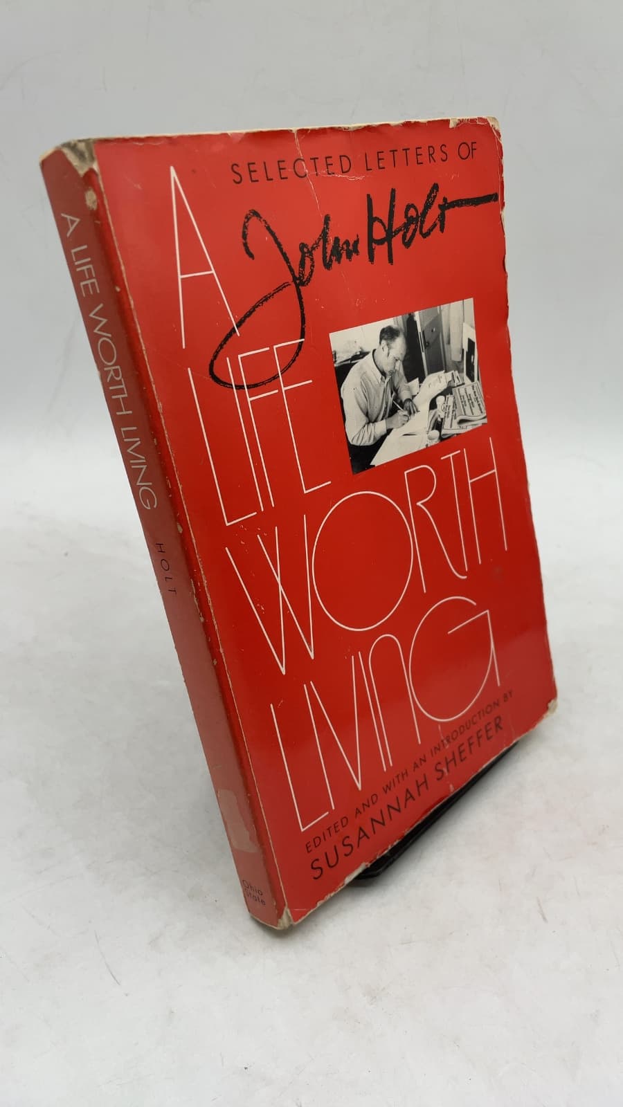 A Life Worth Living: Selected Letters of John Holt by John Holt (Edited by Susannah Sheffer) - front cover