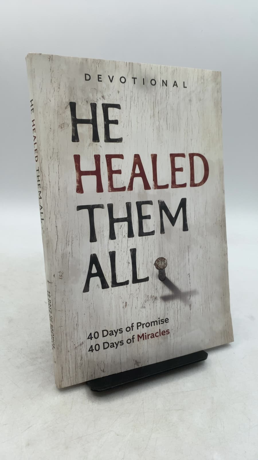 He Healed Them All: 40 Days of Promise, 40 Days of Miracles - front cover