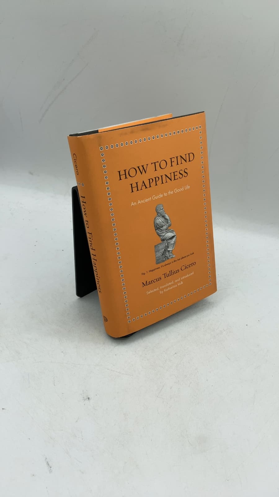 How to Find Happiness: An Ancient Guide to the Good Life by Marcus Tullius Cicero - front cover