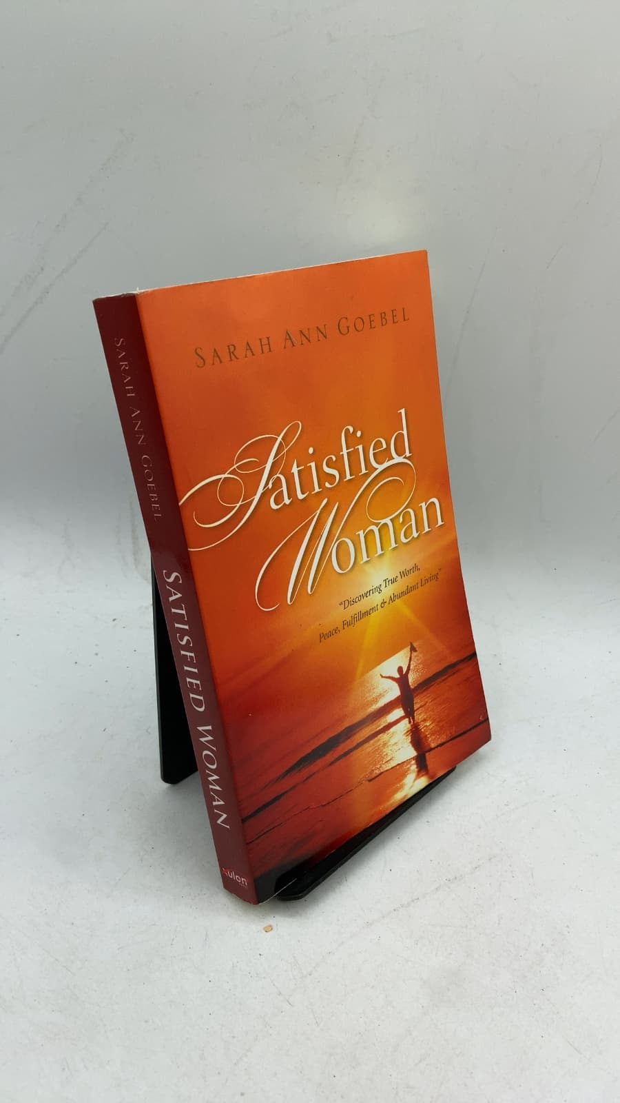 Satisfied Woman: Discovering True Worth, Peace, Fulfillment & Abundant Living by Sarah Ann Goebel - front cover