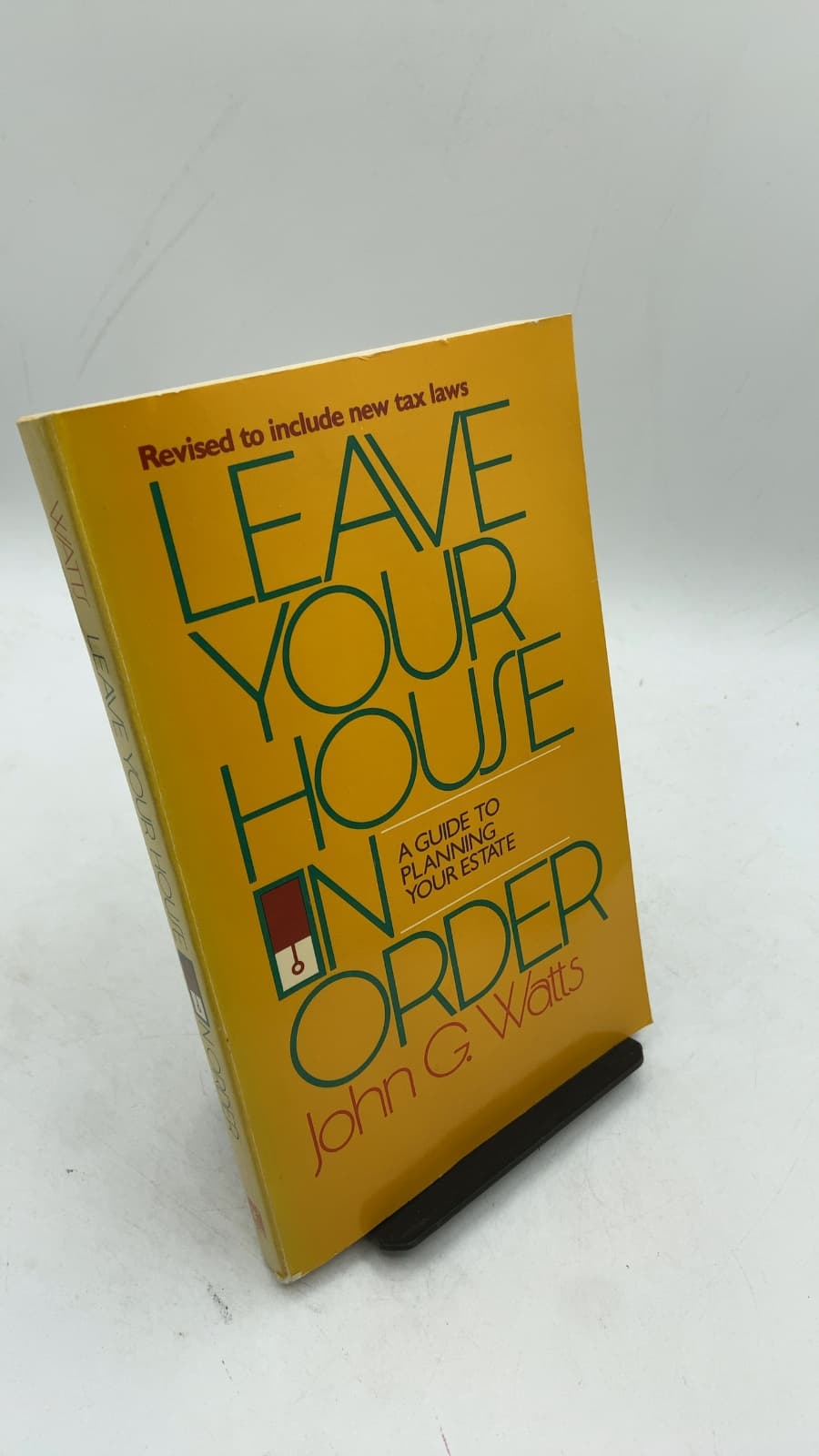 Leave Your House in Order: A Guide to Planning Your Estate by John G. Watts - front cover
