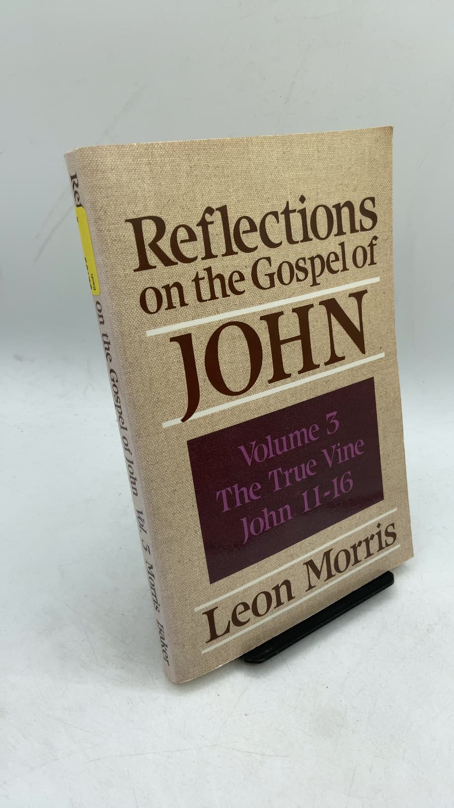 Reflections on the Gospel of John, Volume 3: The True Vine, John 11—16 by Leon Morris - front cover