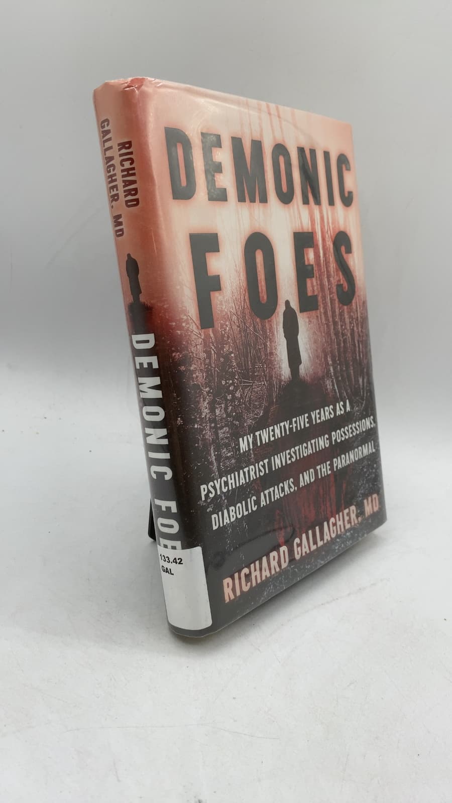 Demonic Foes: My Twenty-Five Years as a Psychiatrist Investigating Possessions, Diabolic Attacks, and the Paranormal by Richard Gallagher, MD - front cover