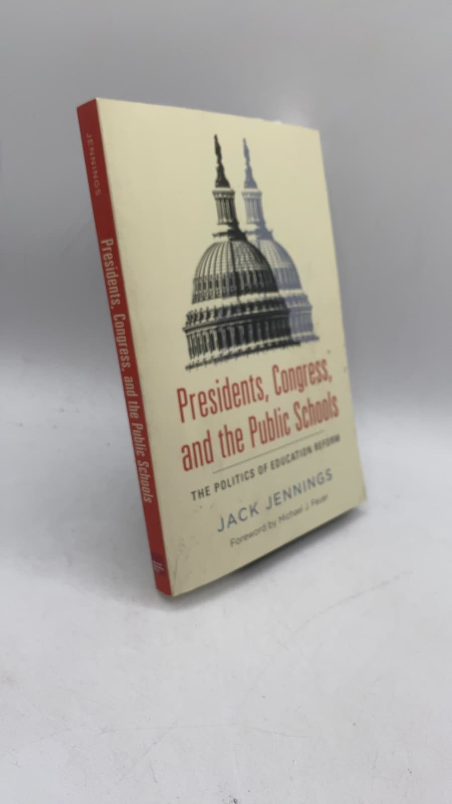 Presidents, Congress, and the Public Schools: The Politics of Education Reform SIGNED