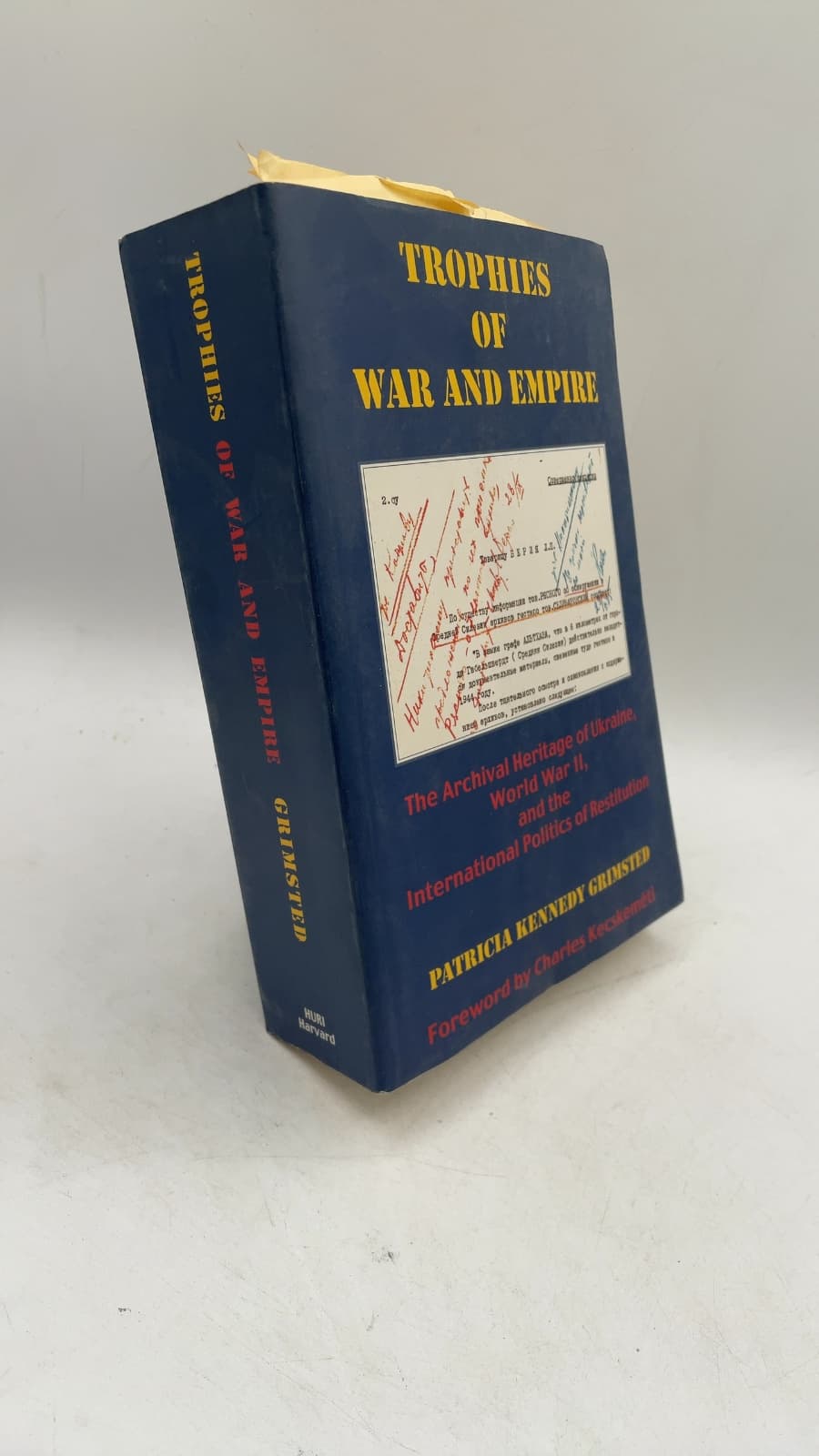 Trophies of War and Empire: The Archival Heritage of Ukraine, World War II, and the International Politics of Restitution