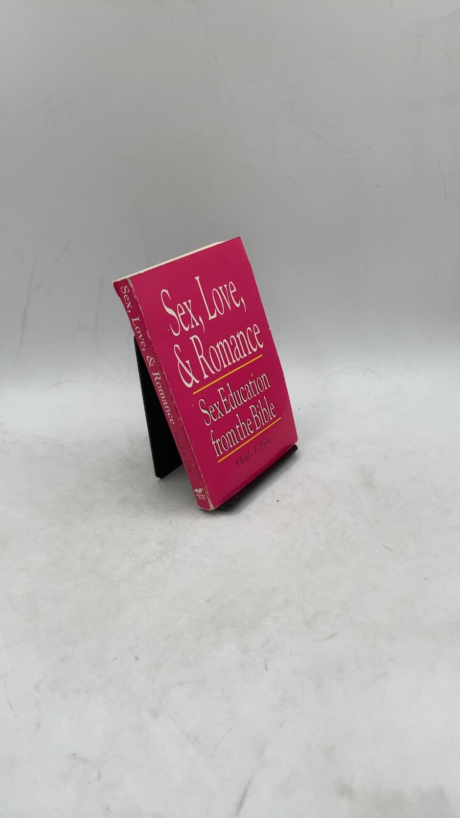 Sex, Love, & Romance: Sex Education from the Bible by Hugh F. Pyle - front cover