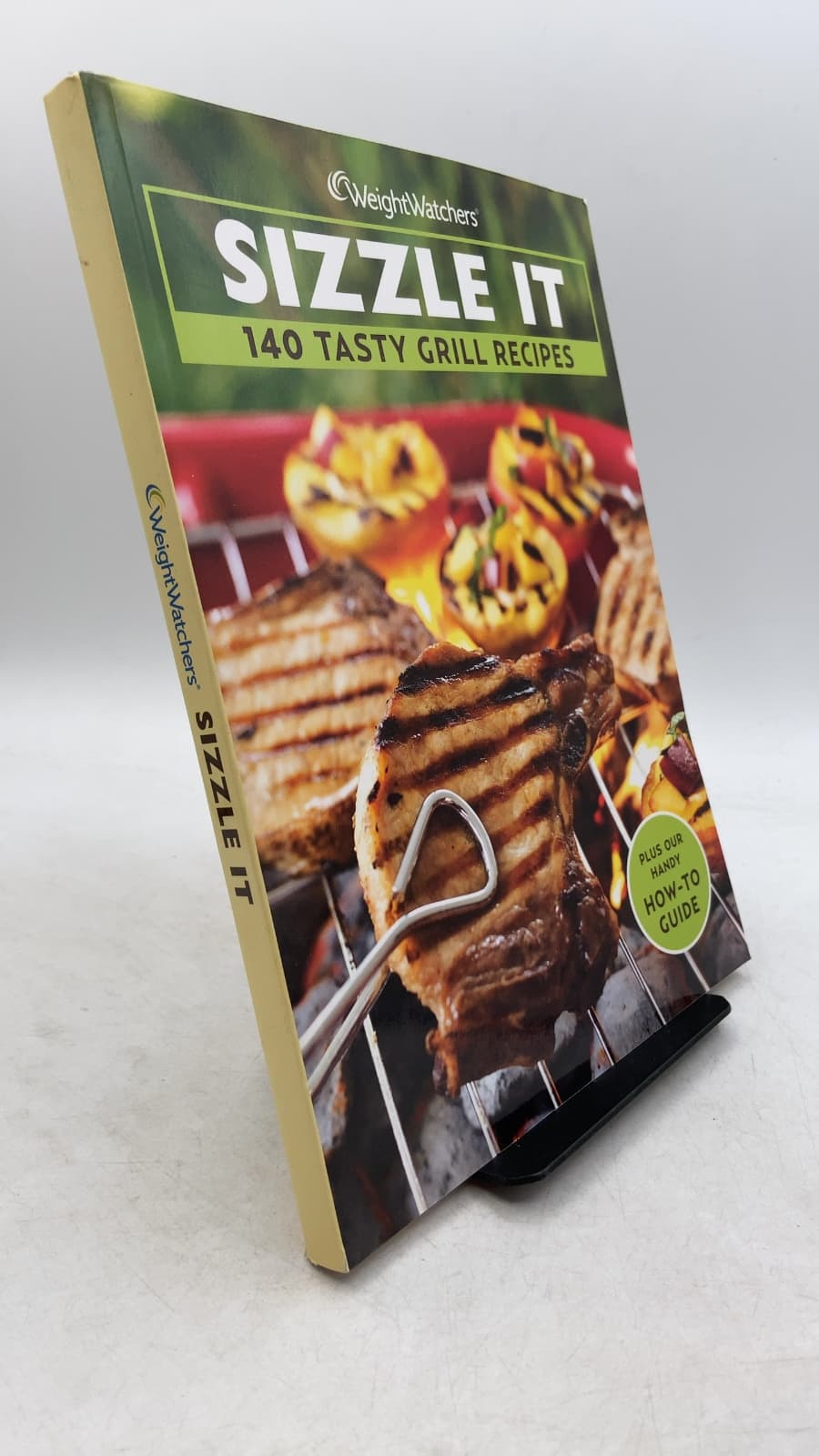 Sizzle It: 140 Tasty Grill Recipes