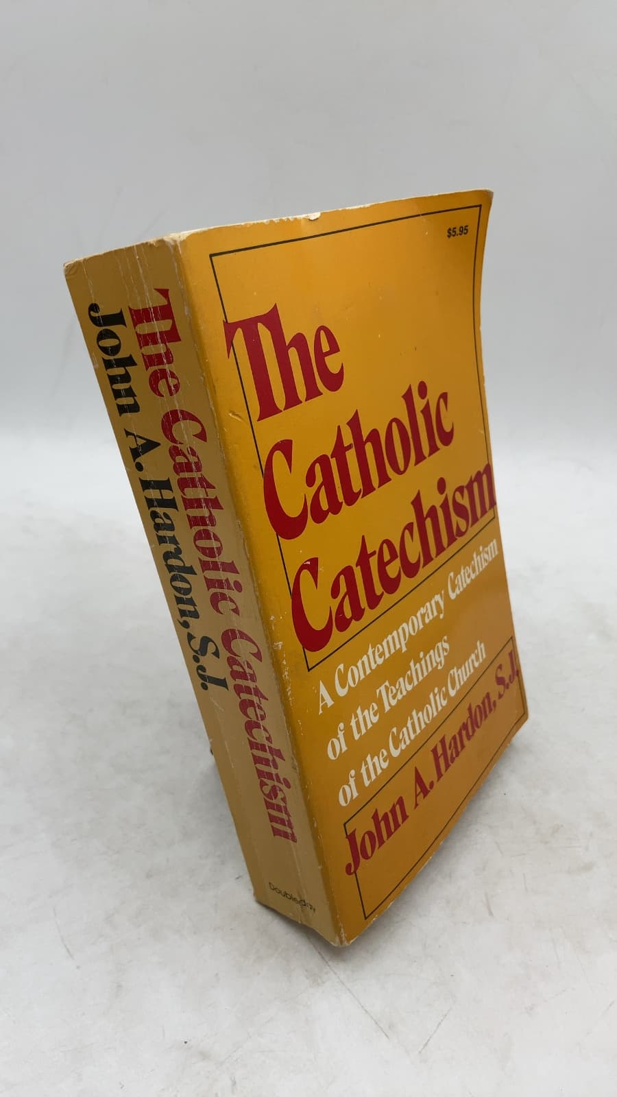 The Catholic Catechism by John A. Hardon, S.J. - front cover