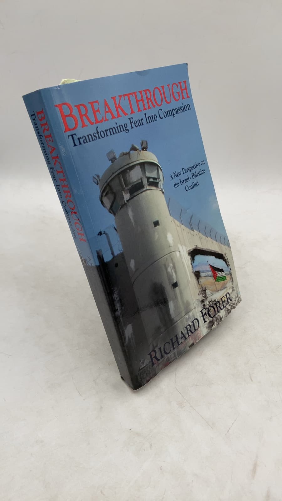 Breakthrough: Transforming Fear Into Compassion - A New Perspective on the Israel-Palestine Conflict by Richard Forer - front cover