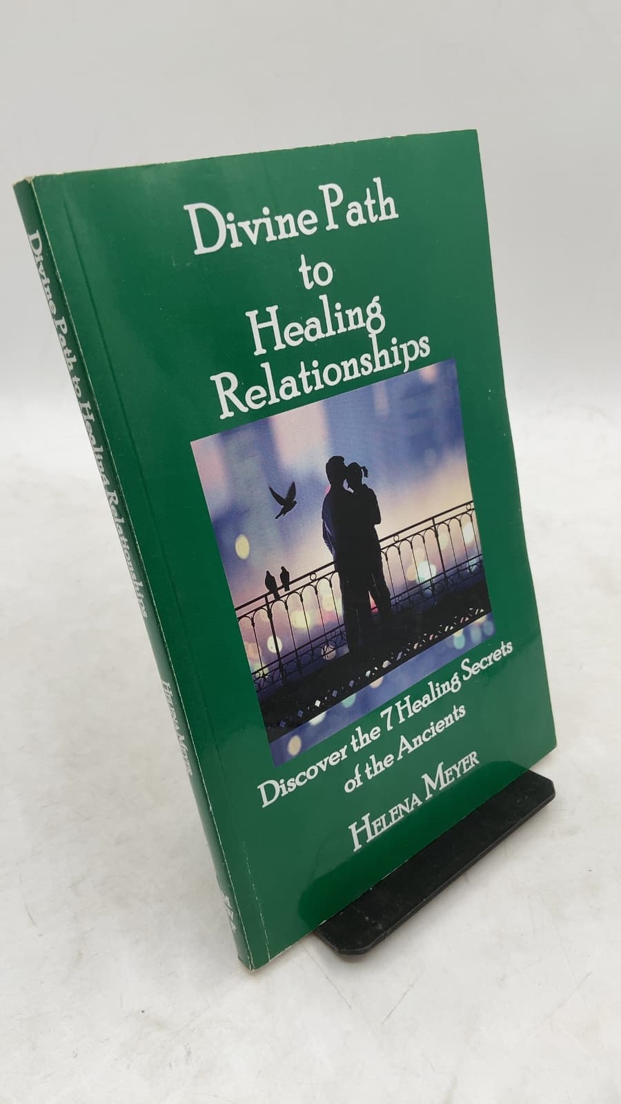 Divine Path to Healing Relationships: Discover the 7 Healing Secrets of the Ancients by Helena Meyer - front cover