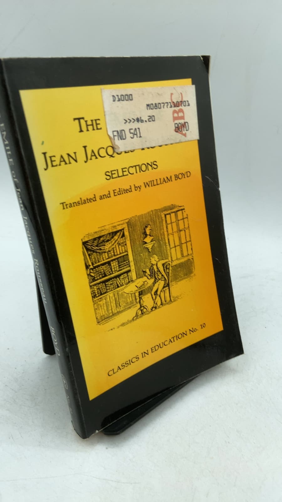 The Emile of Jean Jacques Rousseau: Selections by Jean Jacques Rousseau (Translated and Edited by William Boyd) - front cover