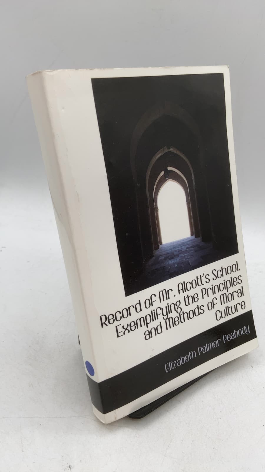 Record of Mr. Alcott's School, Exemplifying the Principles and Methods of Moral Culture by Elizabeth Palmer Peabody - front cover