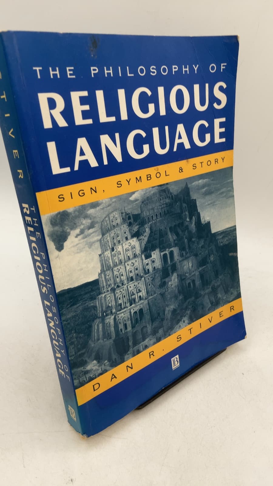 The Philosophy of Religious Language: Sign, Symbol, and Story by Dan R. Stiver - front cover