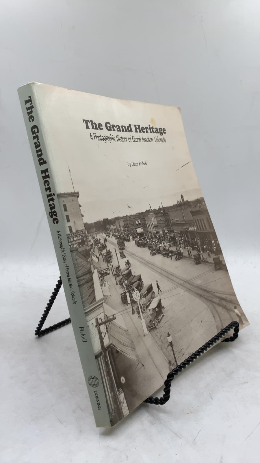 The Grand Heritage: A Photographic History of Grand Junction, Colorado