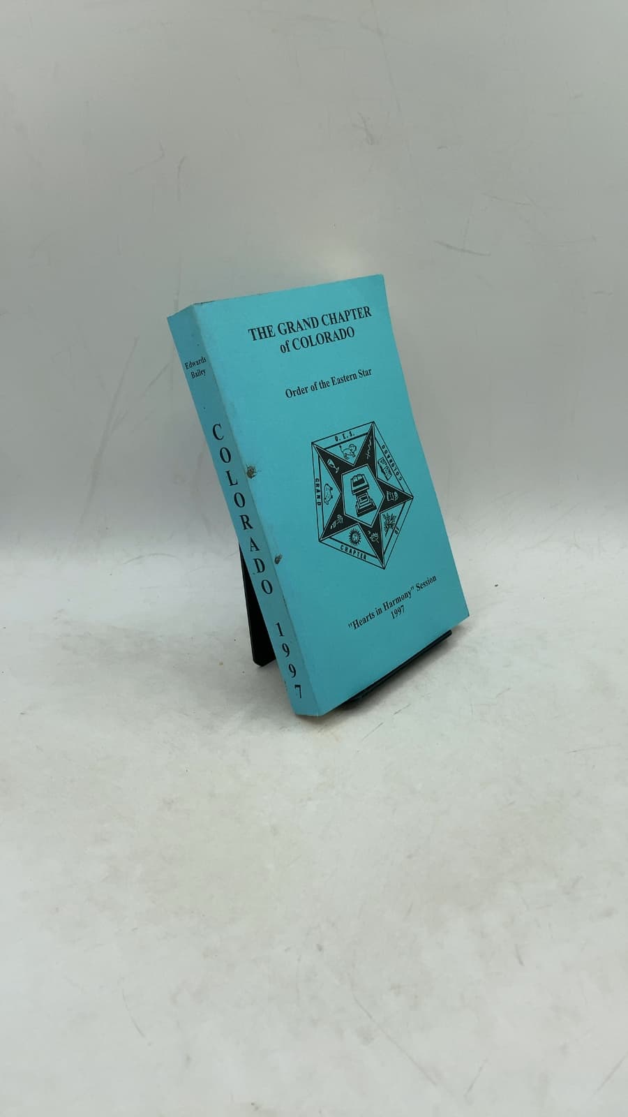 The Grand Chapter of Colorado Order of the Eastern Star "Hearts in Harmony" Session 1997 by Edwards Bailey - front cover
