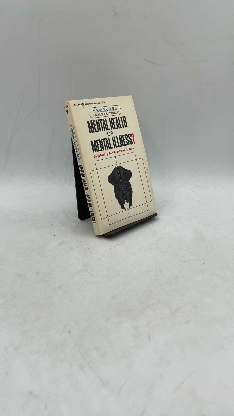 Mental Health or Mental Illness? Psychiatry for Practical Action by William Glasser, M.D. - front cover