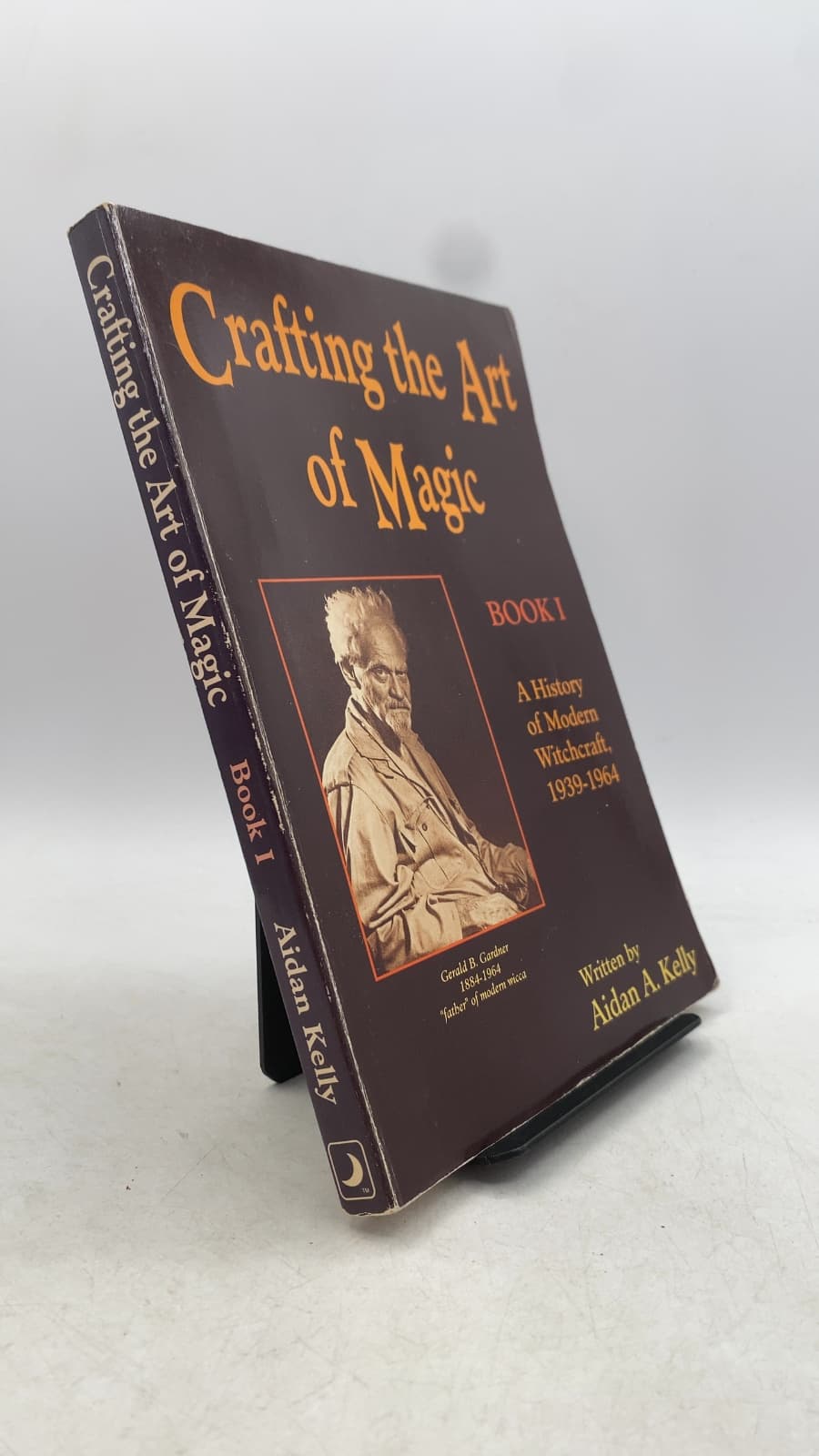 Crafting the Art of Magic, Book I: A History of Modern Witchcraft, 1939-1964 by Aidan A. Kelly, Ph.D. - front cover