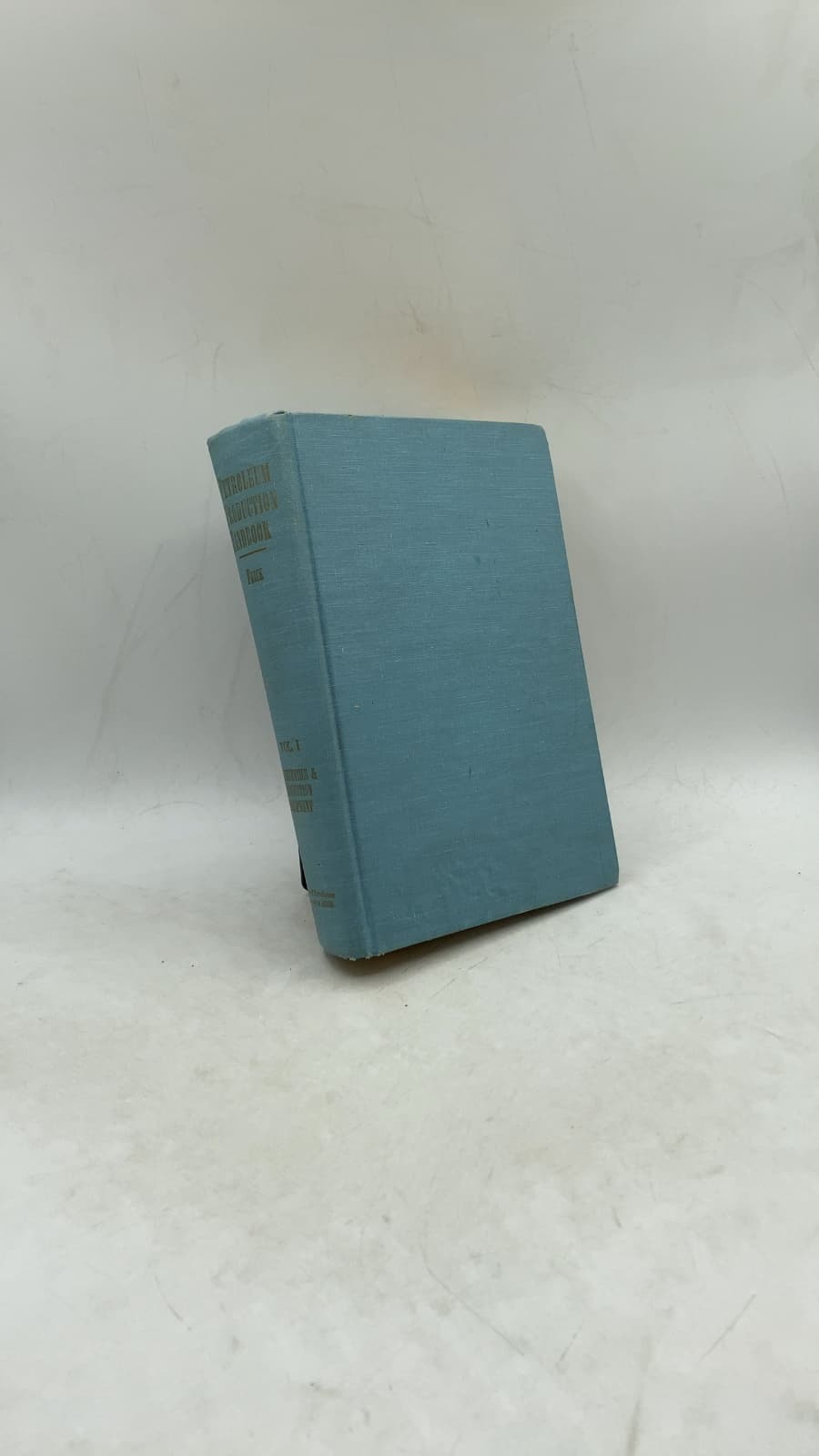 Petroleum Production Handbook, Volume I: Mathematics and Production Equipment by Thomas C. Frick, Editor-in-Chief; R. William Taylor, Associate Editor - front cover